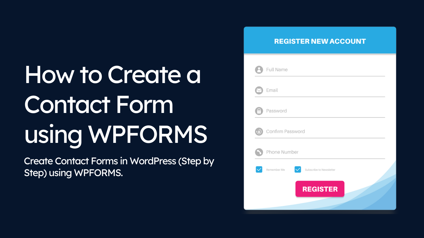 How to Create a Contact Form using WPFORMS How to Create a Contact Form in WordPress (Step by Step) using WPFORMS