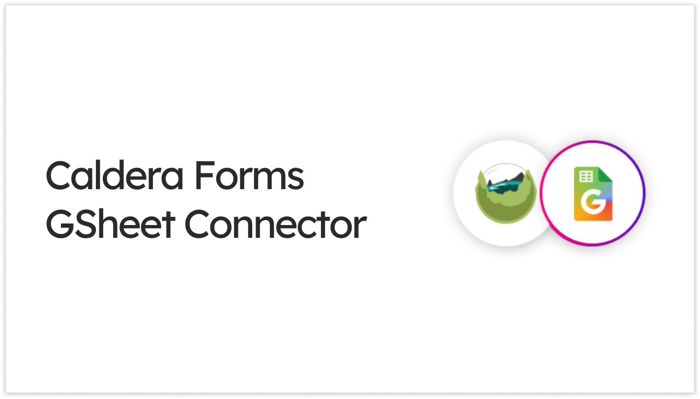 Launching Caldera Forms GSheet Connector Caldera Forms Google Sheet Connector
