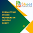 Formatting Phone Numbers in Google Sheet Formatting Phone Numbers in Google Sheet using GSheetConnector Plugins