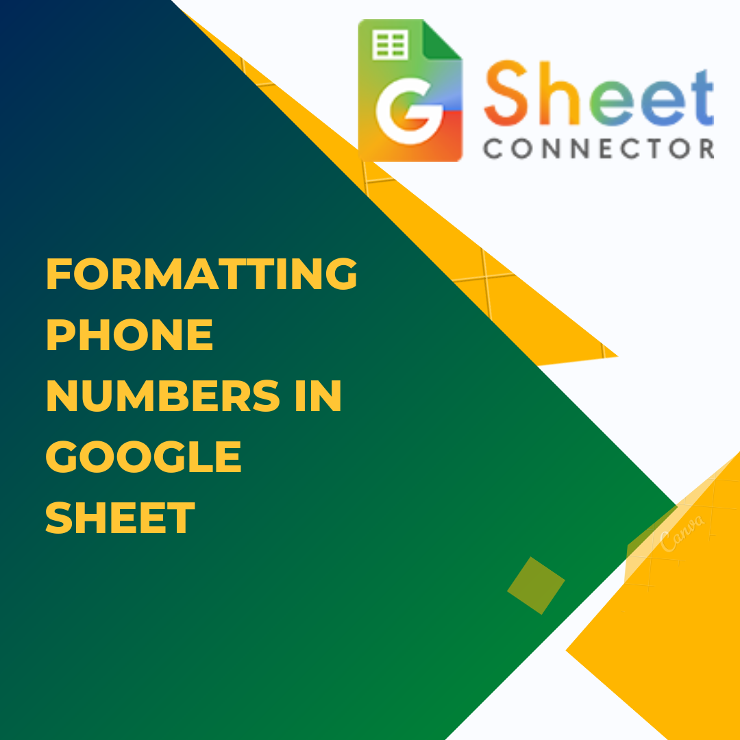 Formatting Phone Numbers in Google Sheet Formatting Phone Numbers in Google Sheet using GSheetConnector Plugins