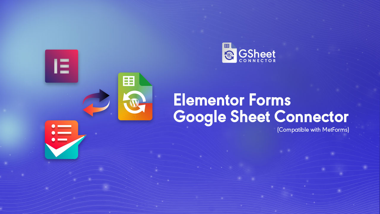 Video Guide: Google Sheet Connector for Elementor Forms Integration